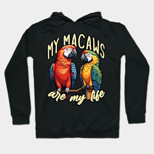 Macaw Bird My Macaws Are My Life Parrot Owner Hoodie